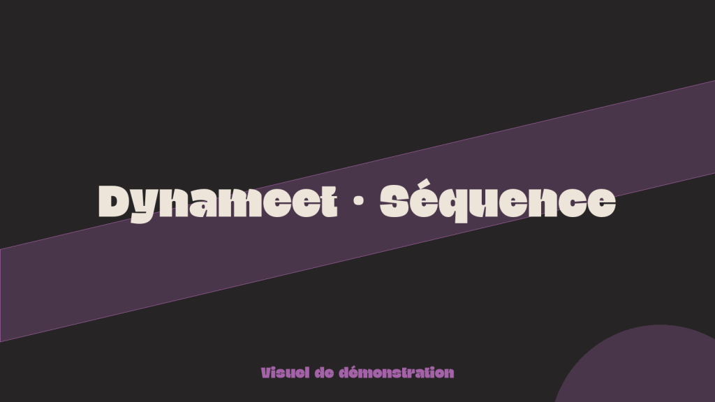Dynameet · Séquence